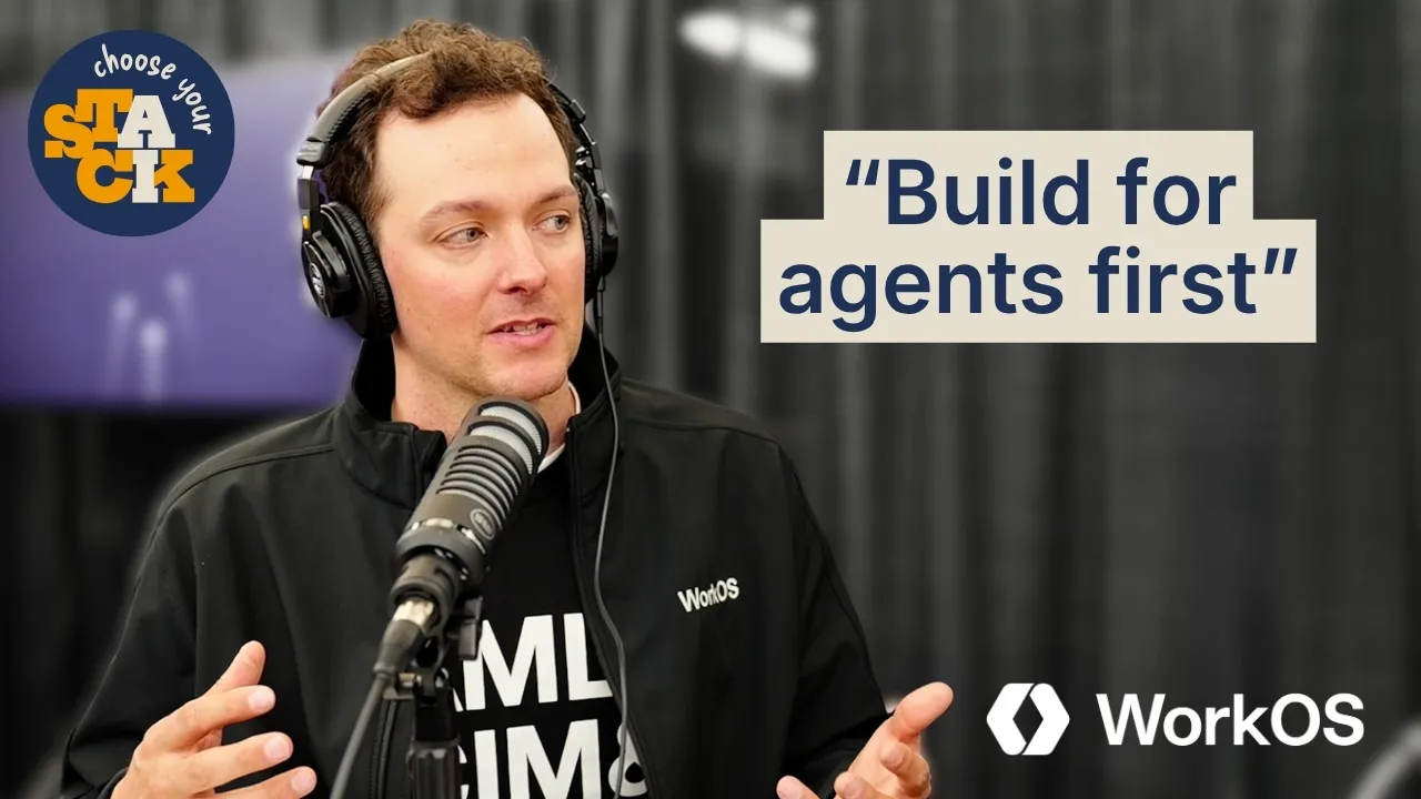Choose Your Stack — Episode 1 thumbnail: Michael Grinich, CEO of WorkOS, with the pull quote “Build for agents first.”